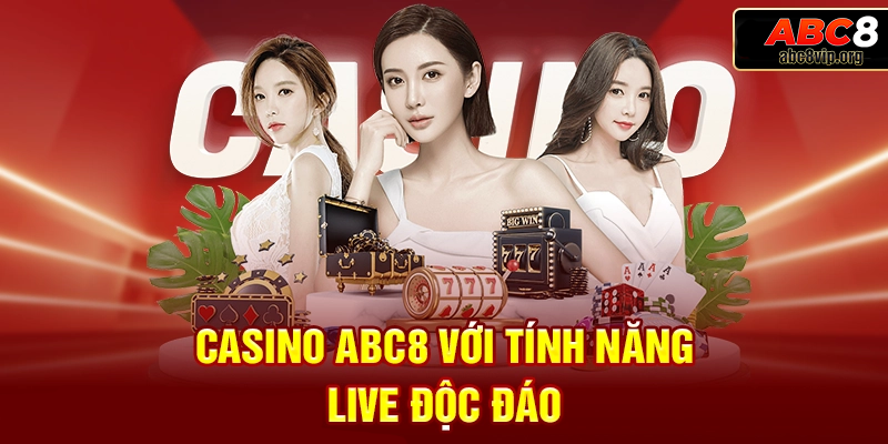 Chức năng Casino Live trực tiếp – Trải nghiệm thực tế từ Casino ABC8 Chức năng Casino Live trực tiếp – Trải nghiệm thực tế từ Casino ABC8