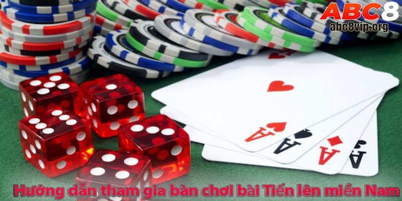 Hướng dẫn tham gia bàn chơi bài Tiến lên miền Nam Hướng dẫn tham gia bàn chơi bài Tiến lên miền Nam