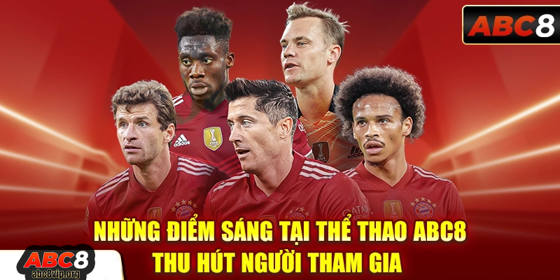 Lý do nào khiến thể thao ABC8 hấp dẫn người chơi? Lý do nào khiến thể thao ABC8 hấp dẫn người chơi?