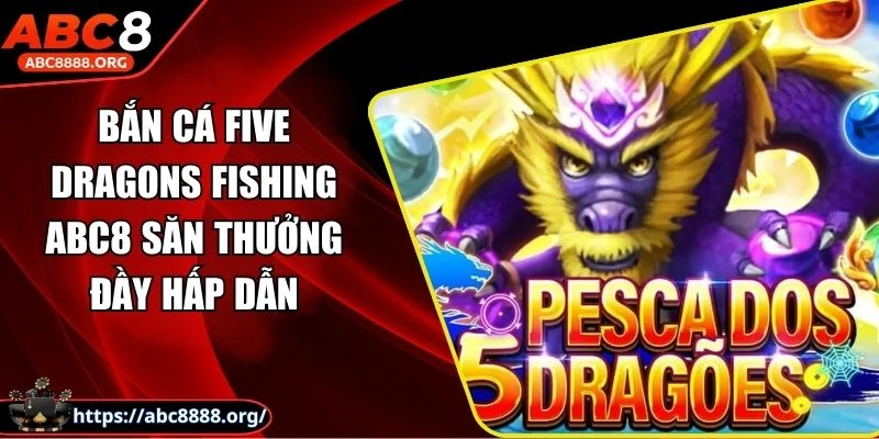 ban-ca-five-dragons-fishing