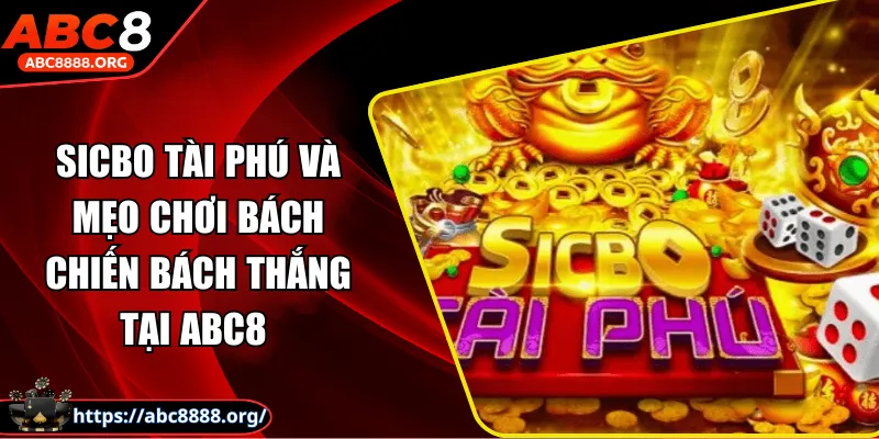 sicbo-tai-phu-va-meo-choi-bach-chien-bach-thang-tai-abc8